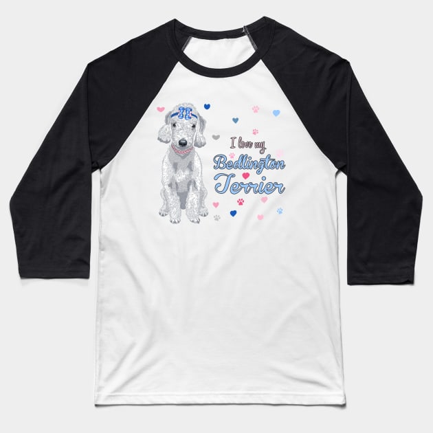 I Love My Bedlington Terrier! Especially for Bedlington Terrier Dog Lovers! Baseball T-Shirt by rs-designs